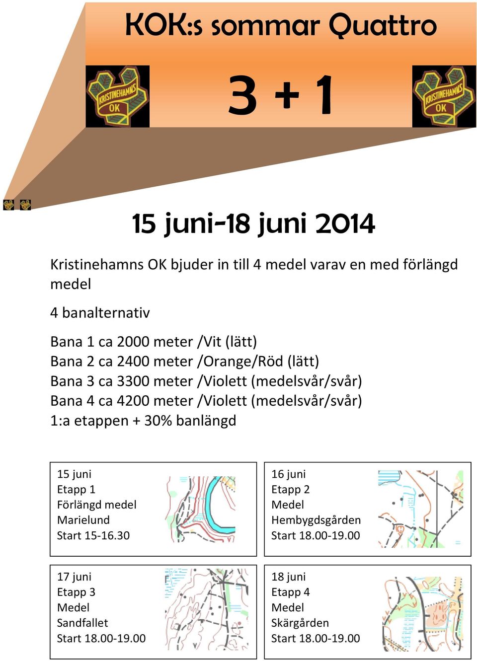 meter /Violett (medelsvår/svår) 1:a etappen + 30% banlängd 15 juni Etapp 1 Förlängd medel Marielund Start 15-16.