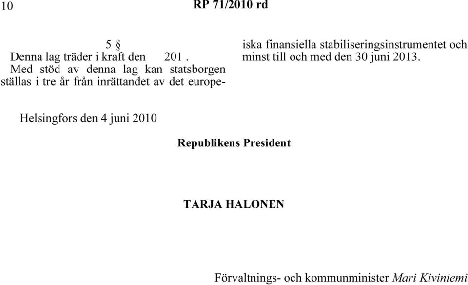 europeiska finansiella stabiliseringsinstrumentet och minst till och med den 30