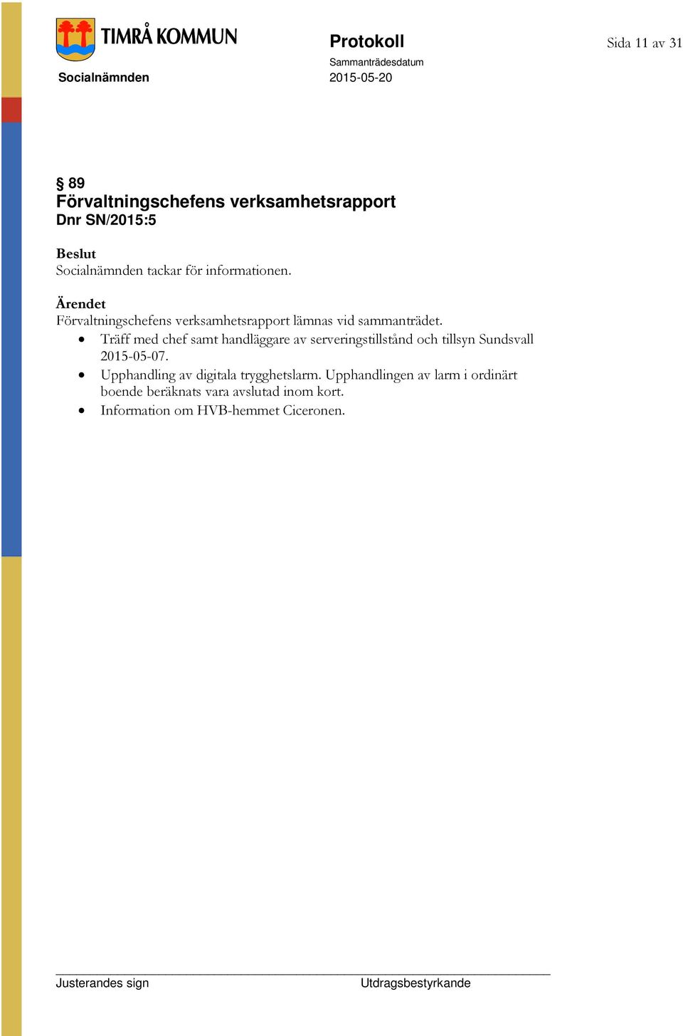 Träff med chef samt handläggare av serveringstillstånd och tillsyn Sundsvall 2015-05-07.