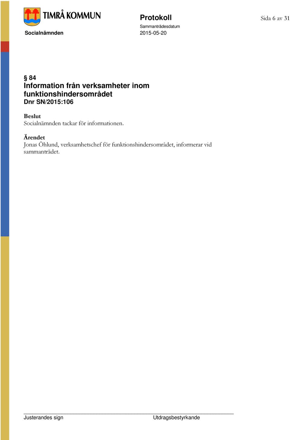Socialnämnden tackar för informationen.