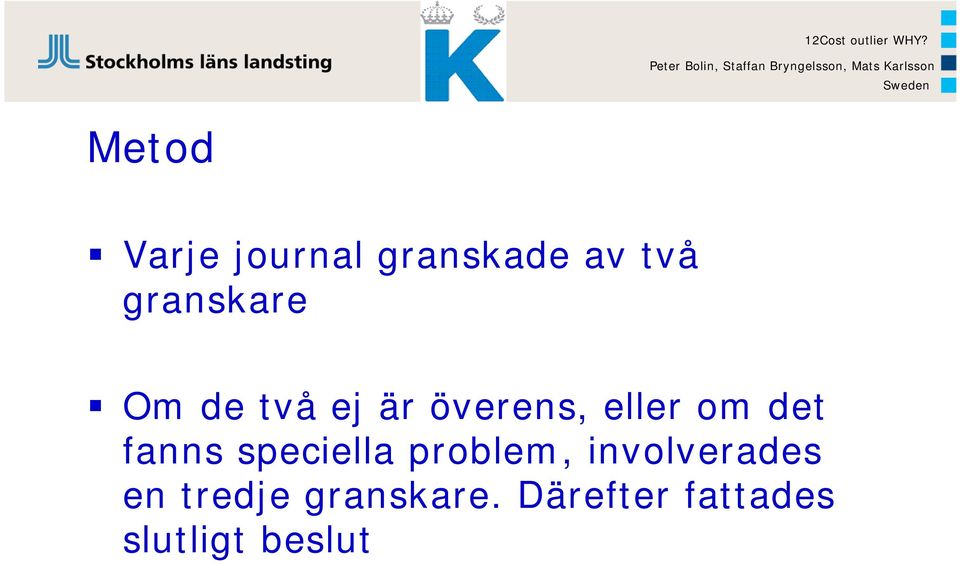 de två ej är överens, eller om det fanns