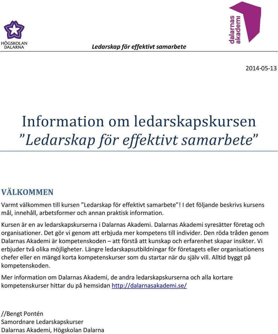 Dalarnas Akademi syresätter företag och organisationer. Det gör vi genom att erbjuda mer kompetens till individer.