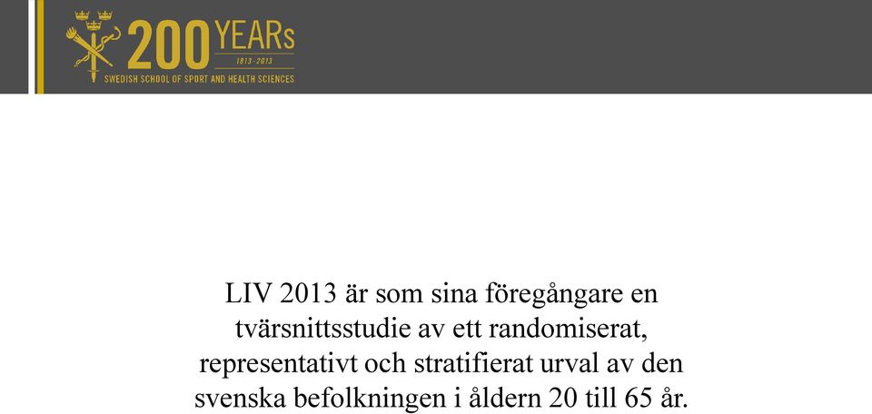 representativt och stratifierat urval av