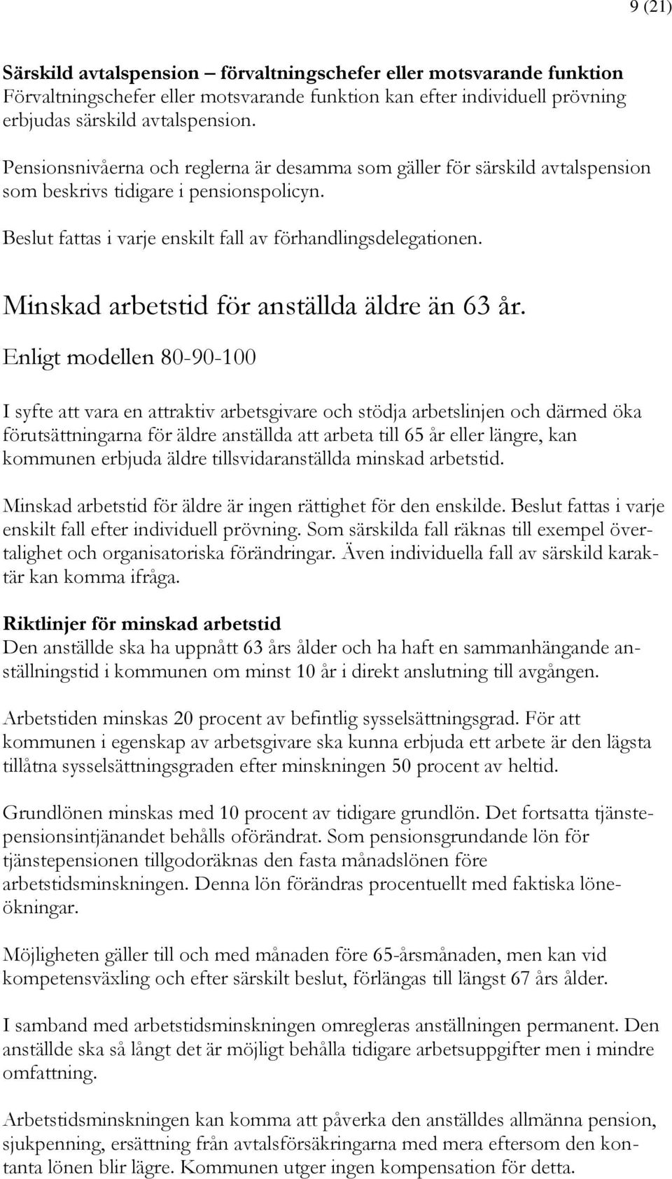 Minskad arbetstid för anställda äldre än 63 år.