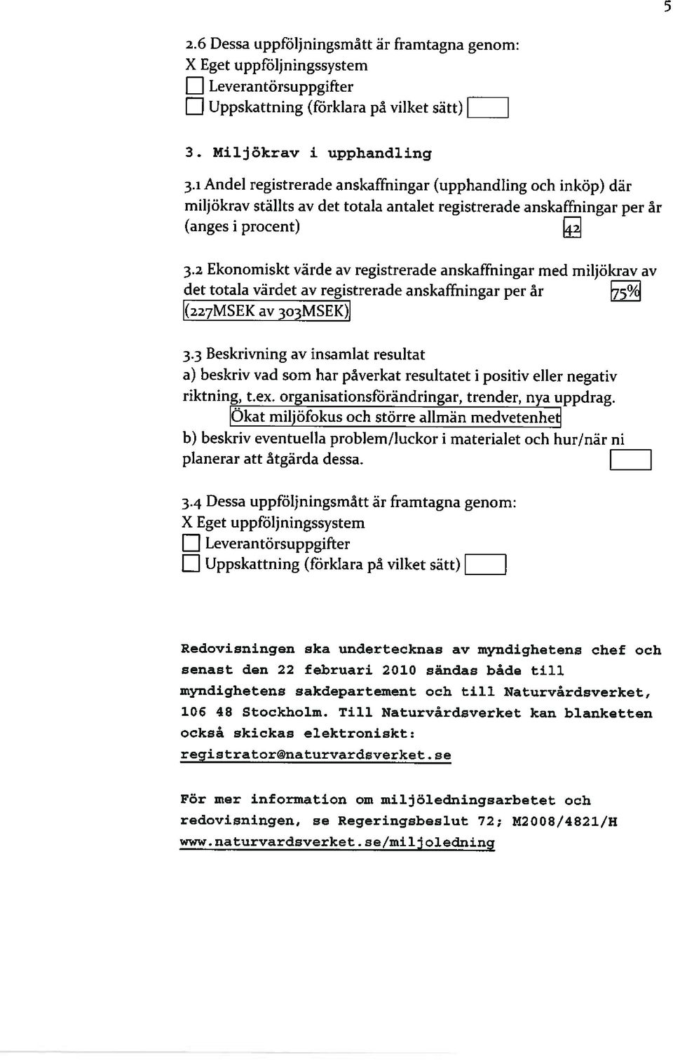 2 Ekonomiskt värde av registrerade anskaffningar med miljökrav av det totala värdet av_registrerade anskaffningar per år (227MSEK av 3o3MSEK)J 3.