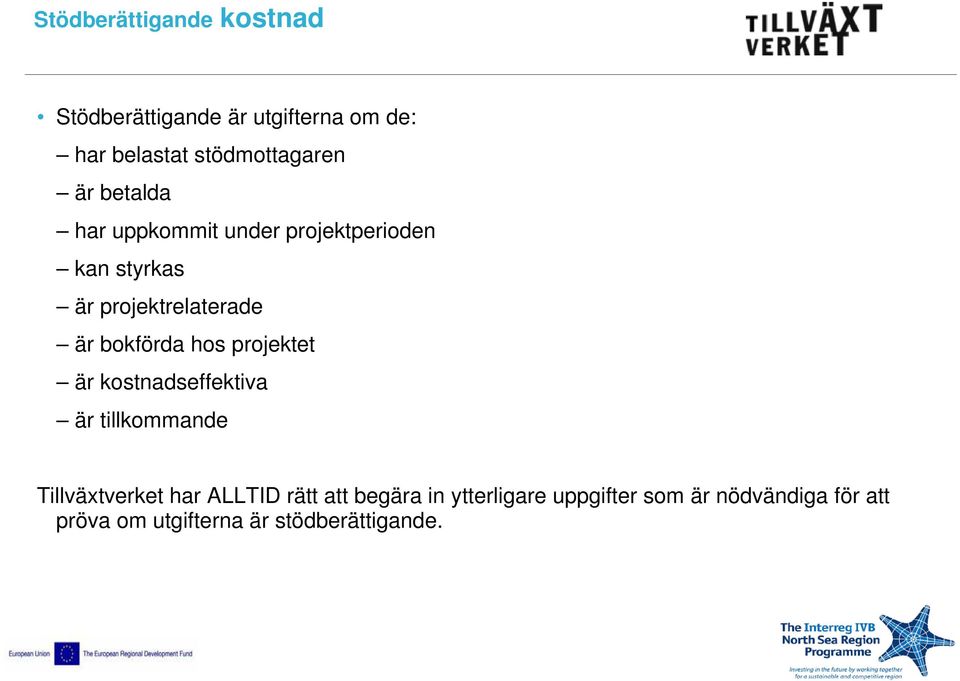 hos projektet är kostnadseffektiva är tillkommande Tillväxtverket har ALLTID rätt att