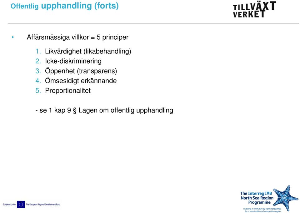 Icke-diskriminering 3. Öppenhet (transparens) 4.