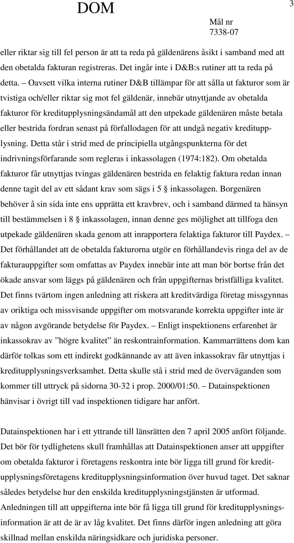 den utpekade gäldenären måste betala eller bestrida fordran senast på förfallodagen för att undgå negativ kreditupplysning.