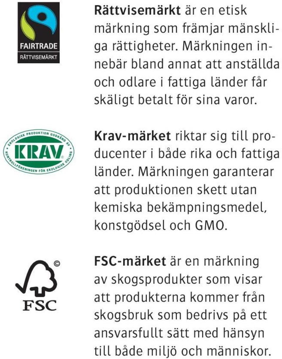 Krav-märket riktar sig till producenter i både rika och fattiga länder.