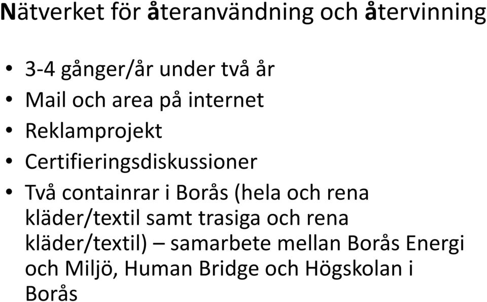 containrar i Borås (hela och rena kläder/textil samt trasiga och rena