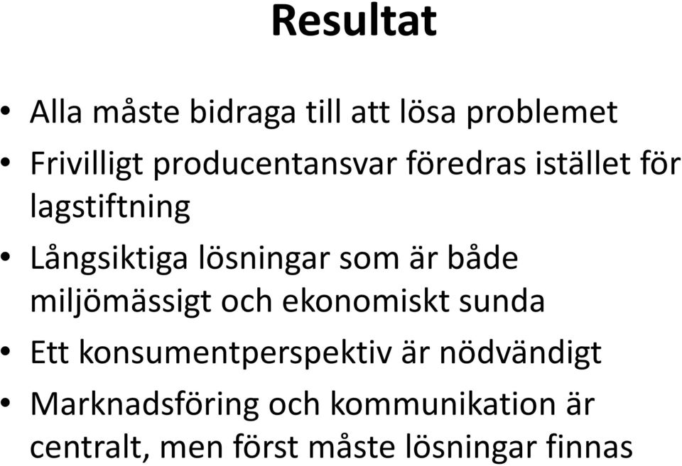 som är både miljömässigt och ekonomiskt sunda Ett konsumentperspektiv är