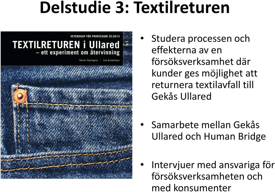 textilavfall till Gekås Ullared Samarbete mellan Gekås Ullared och