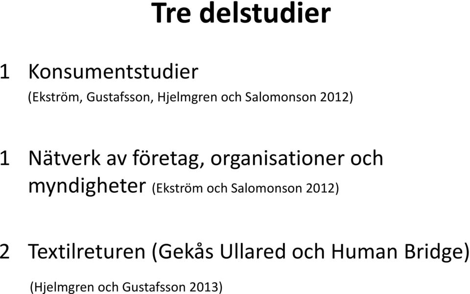 organisationer och myndigheter (Ekström och Salomonson 2012) 2