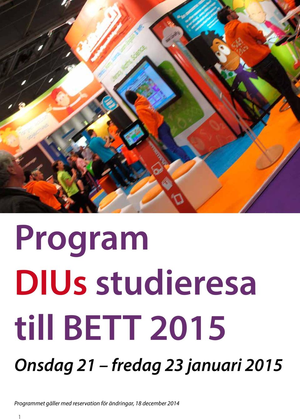 2015 Programmet gäller med