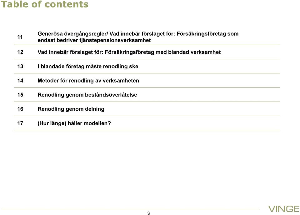 blandad verksamhet 13 I blandade företag måste renodling ske 14 Metoder för renodling av