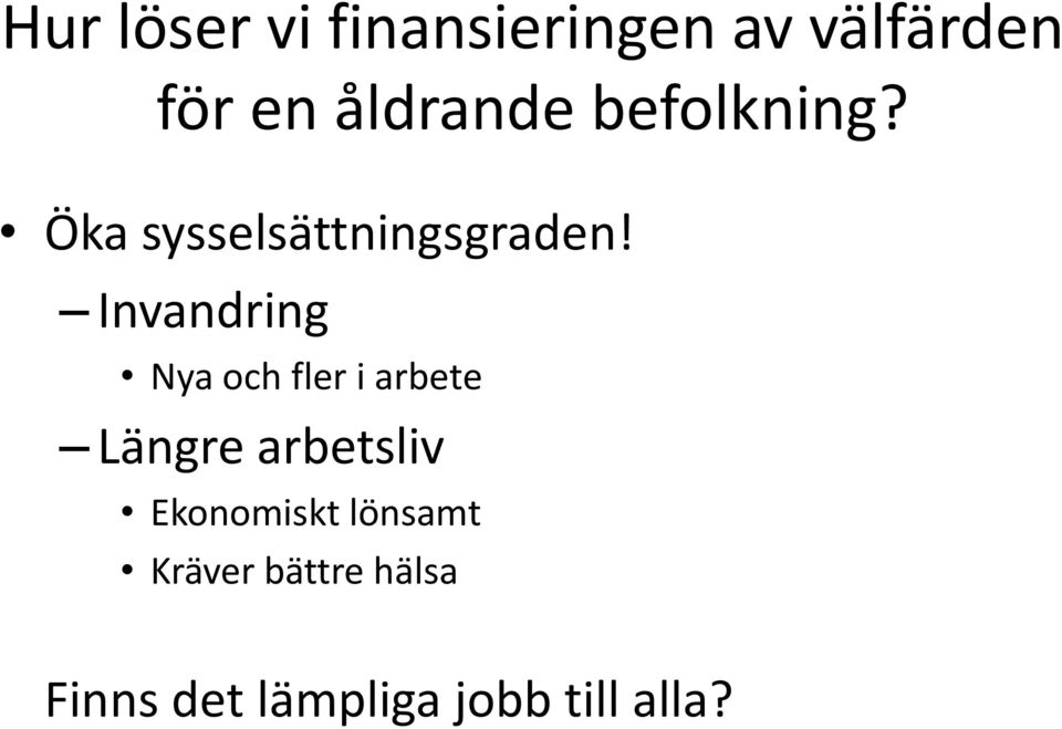 Invandring Nya och fler i arbete Längre arbetsliv