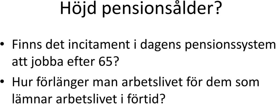 pensionssystem att jobba efter 65?