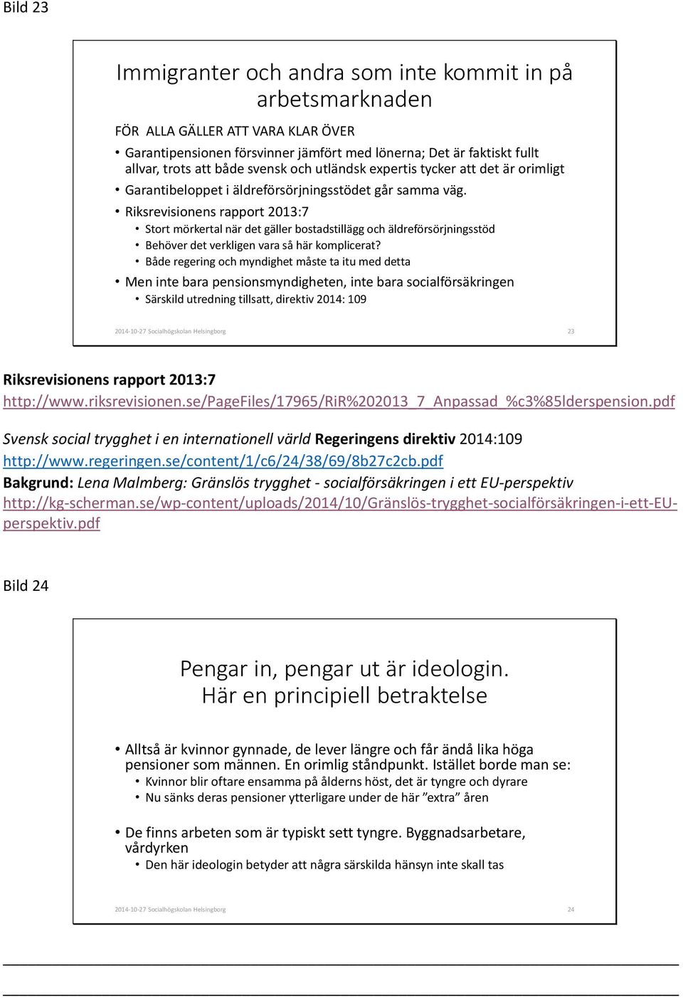 Riksrevisionens rapport 2013:7 Stort mörkertal när det gäller bostadstillägg och äldreförsörjningsstöd Behöver det verkligen vara så här komplicerat?