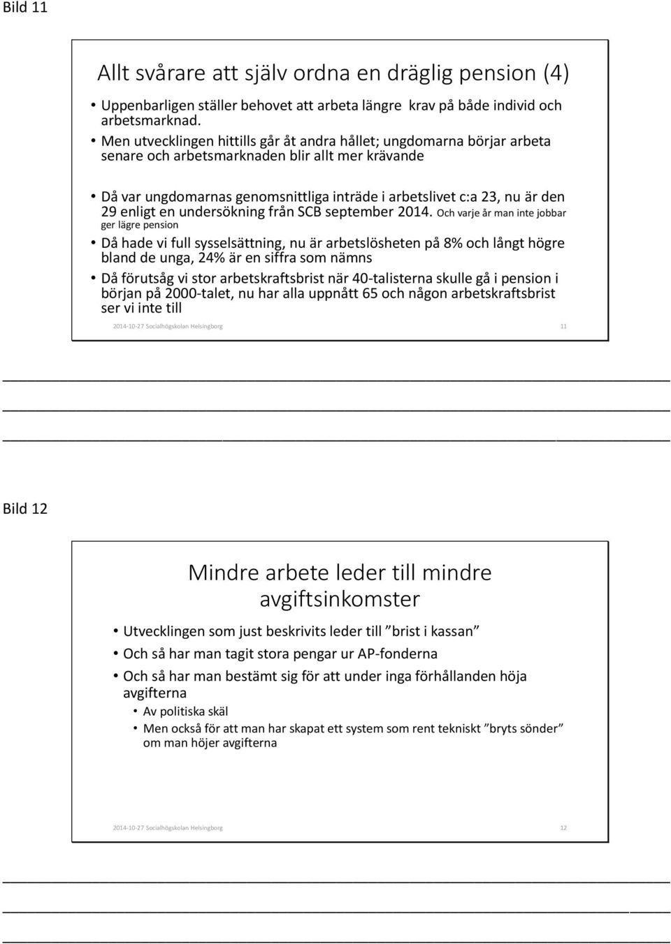 enligt en undersökning från SCB september 2014.