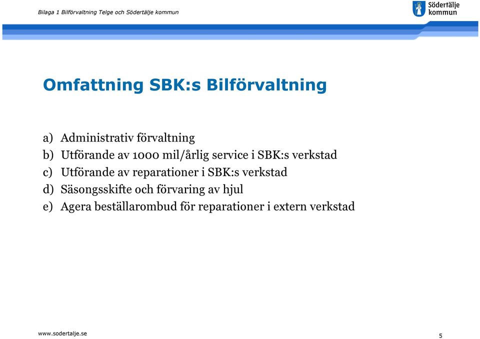 av reparationer i SBK:s verkstad d) Säsongsskifte och förvaring