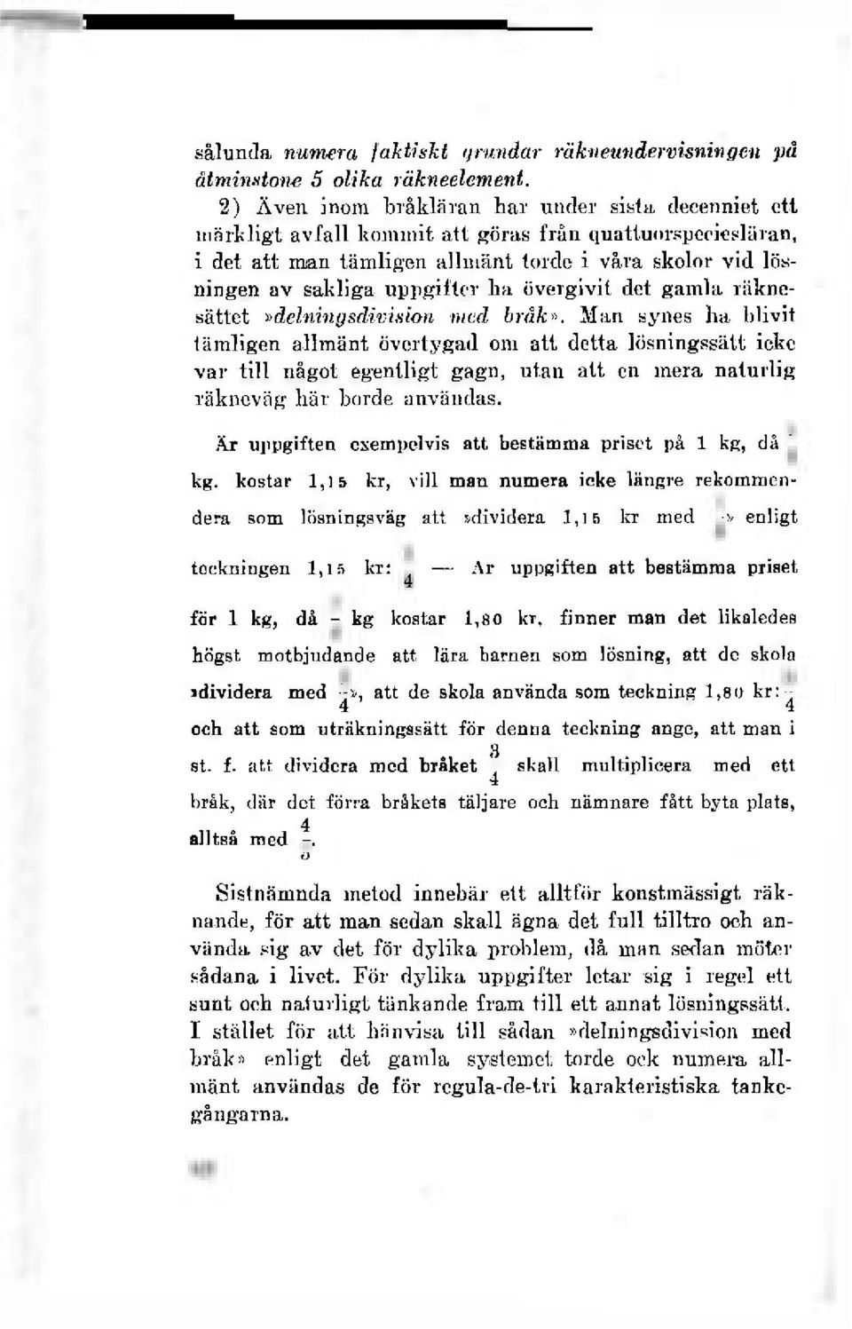 ha övergivit det gamla räknesättet»delningsdivision med bråk».