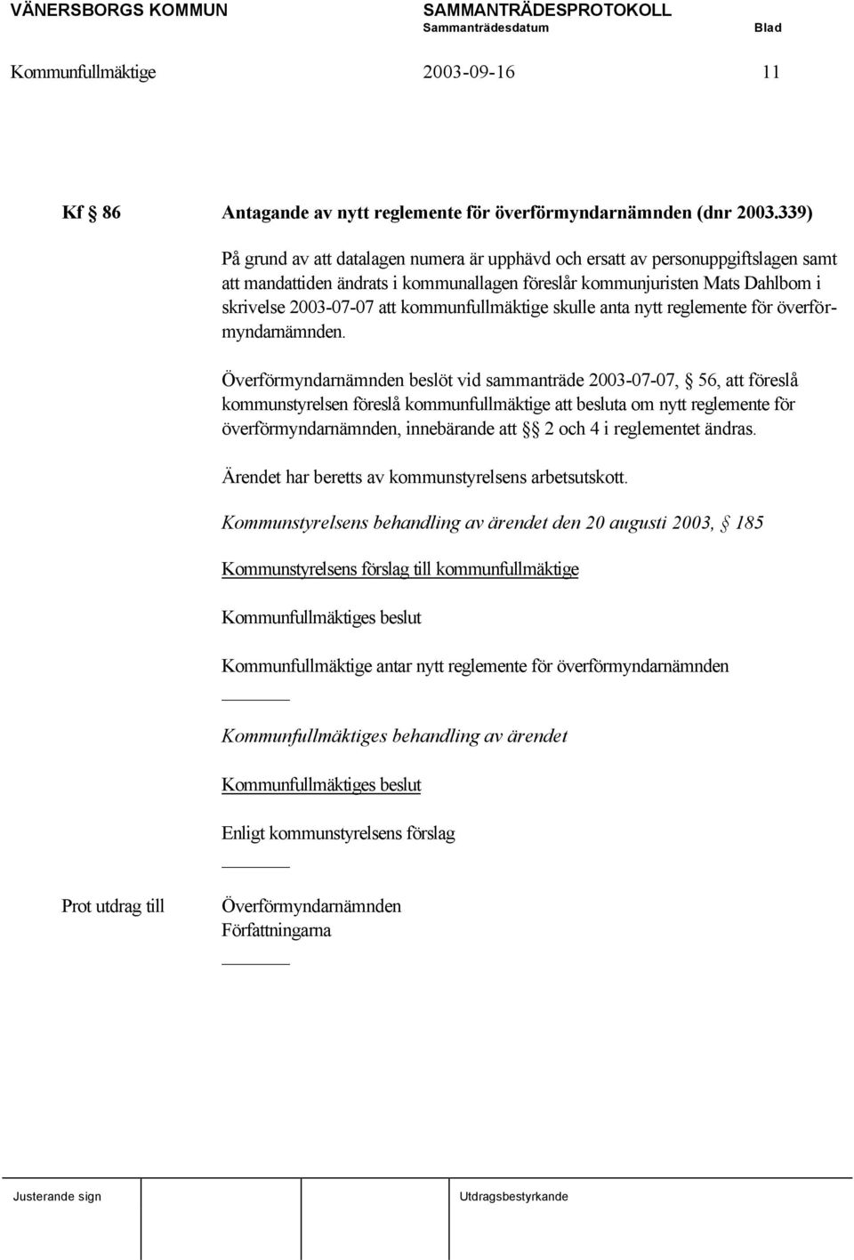 kommunfullmäktige skulle anta nytt reglemente för överförmyndarnämnden.