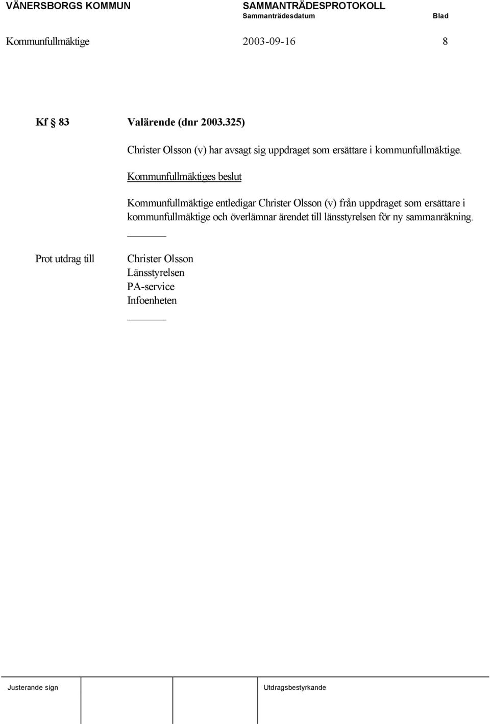 Kommunfullmäktige entledigar Christer Olsson (v) från uppdraget som ersättare i