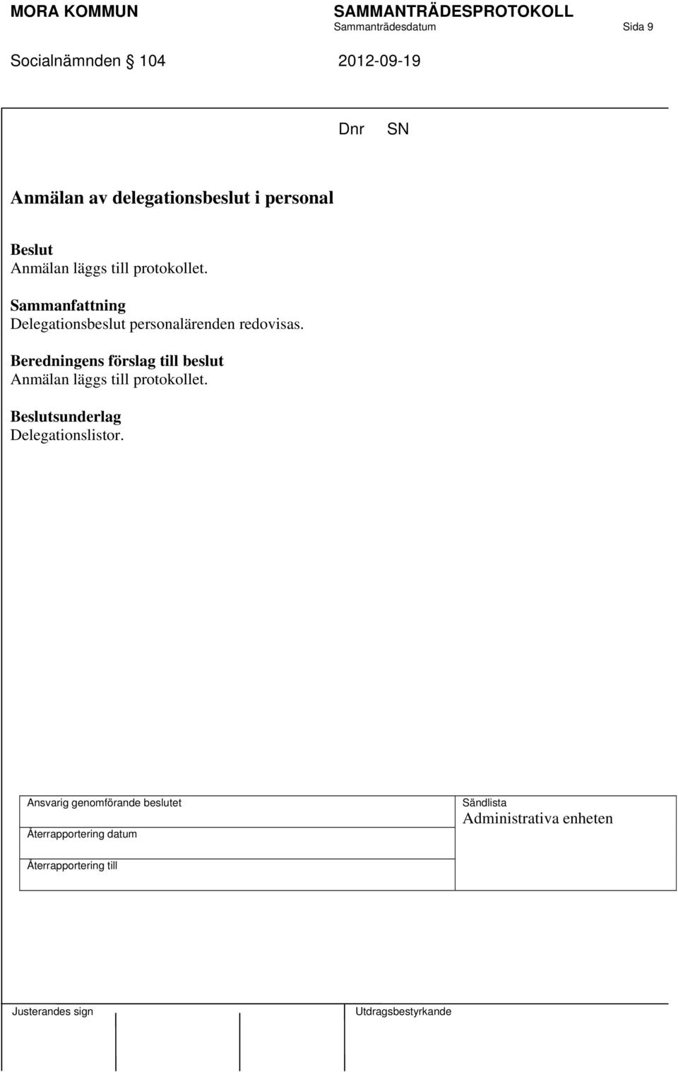 protokollet. Delegationsbeslut personalärenden redovisas.