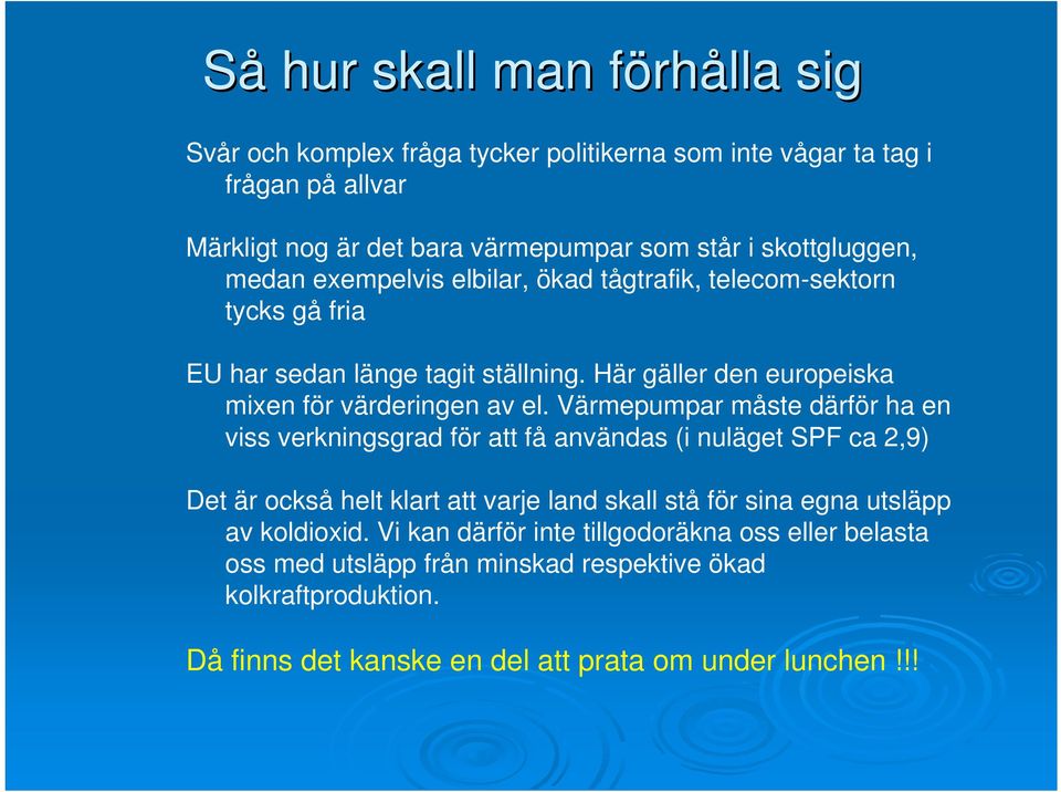 Här gäller den europeiska mixen för värderingen av el.