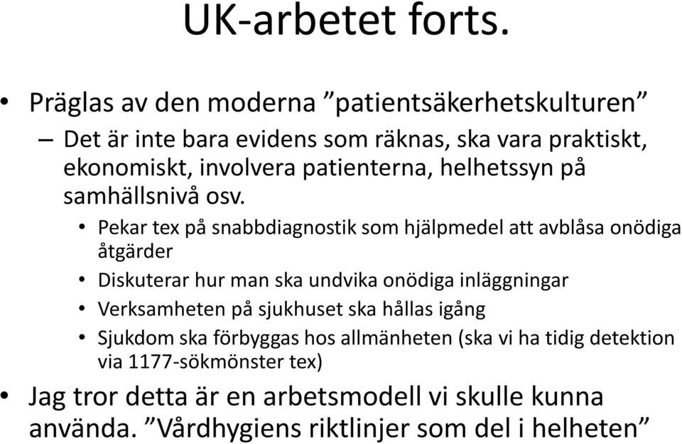 patienterna, helhetssyn på samhällsnivå osv.