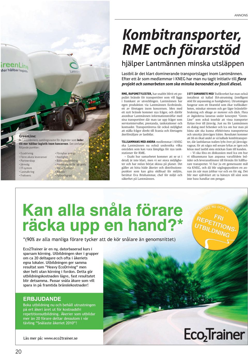 GreenLine: Är Lantmännens samlingsnamn för åtgärder som leder till mer hållbar logistik inom koncernen.