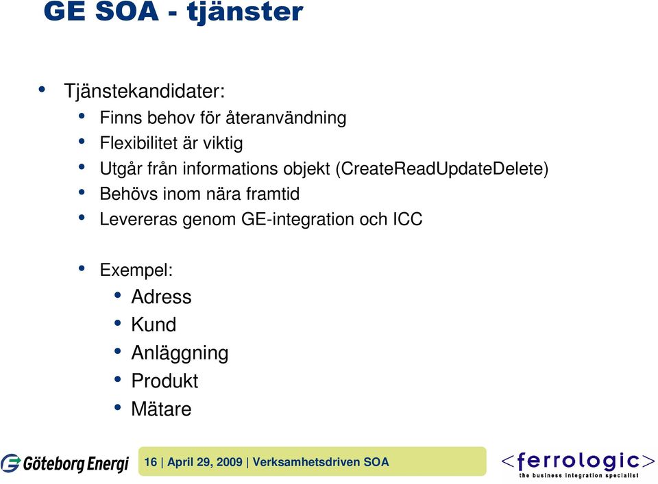 (CreateReadUpdateDelete) Behövs inom nära framtid Levereras genom