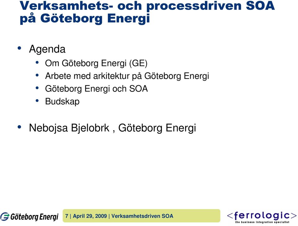 Göteborg Energi Göteborg Energi och SOA Budskap Nebojsa