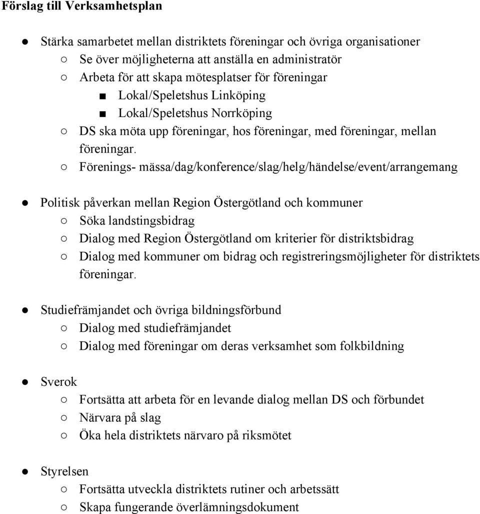 Förenings mässa/dag/konference/slag/helg/händelse/event/arrangemang Politisk påverkan mellan Region Östergötland och kommuner Söka landstingsbidrag Dialog med Region Östergötland om kriterier för