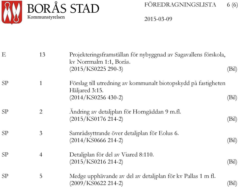 (2014/KS0256 430-2) SP 2 Ändring av detaljplan för Horngäddan 9 m.fl.