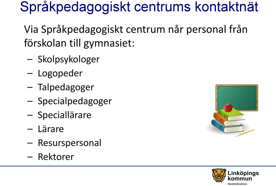 till gymnasiet: Skolpsykologer Logopeder