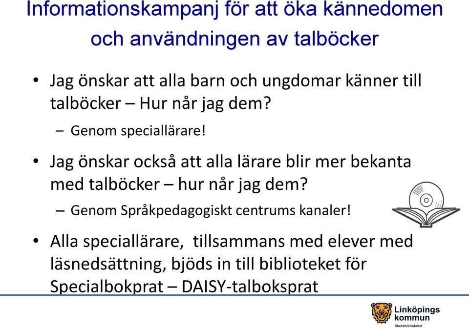 Jag önskar också att alla lärare blir mer bekanta med talböcker hur når jag dem?