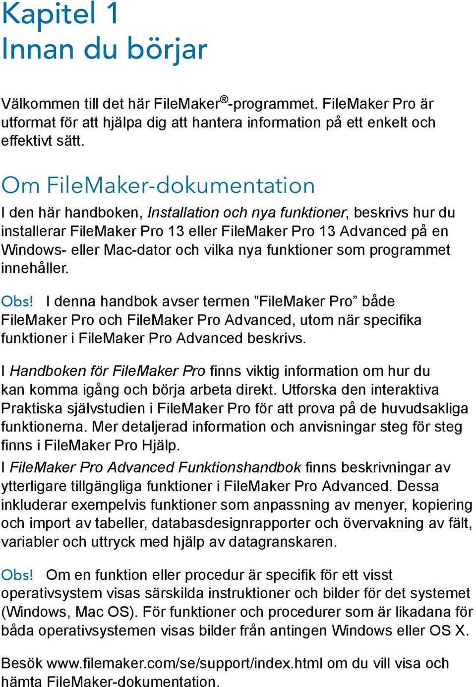 nya funktioner som programmet innehåller. Obs!