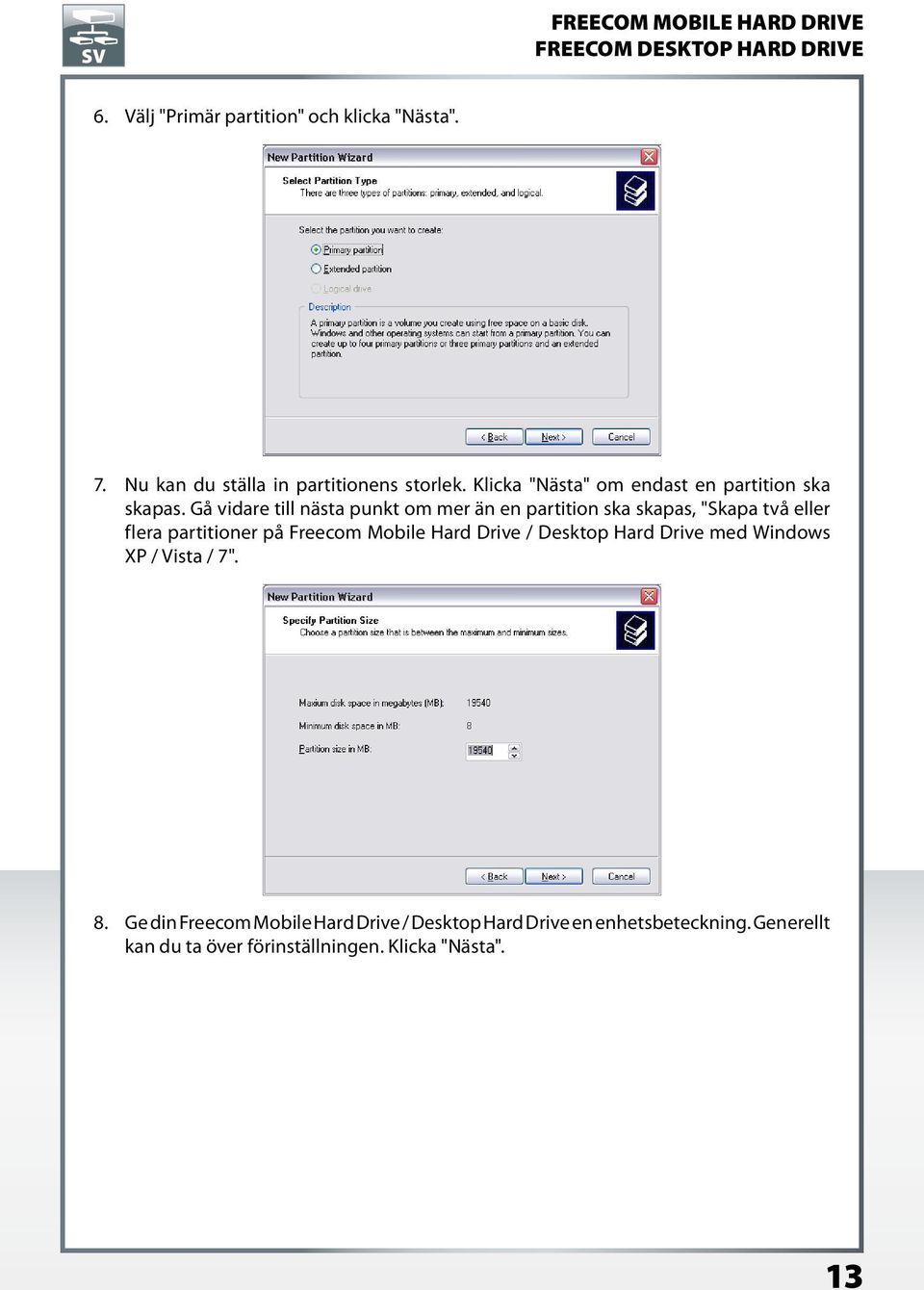 Gå vidare till nästa punkt om mer än en partition ska skapas, "Skapa två eller flera partitioner på Freecom Mobile