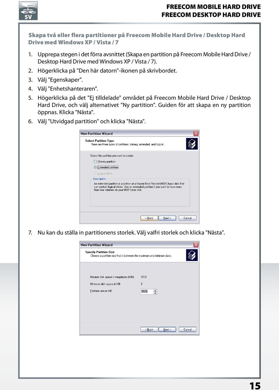 Högerklicka på "Den här datorn"-ikonen på skrivbordet. 3. Välj "Egenskaper". 4. Välj "Enhetshanteraren". 5.