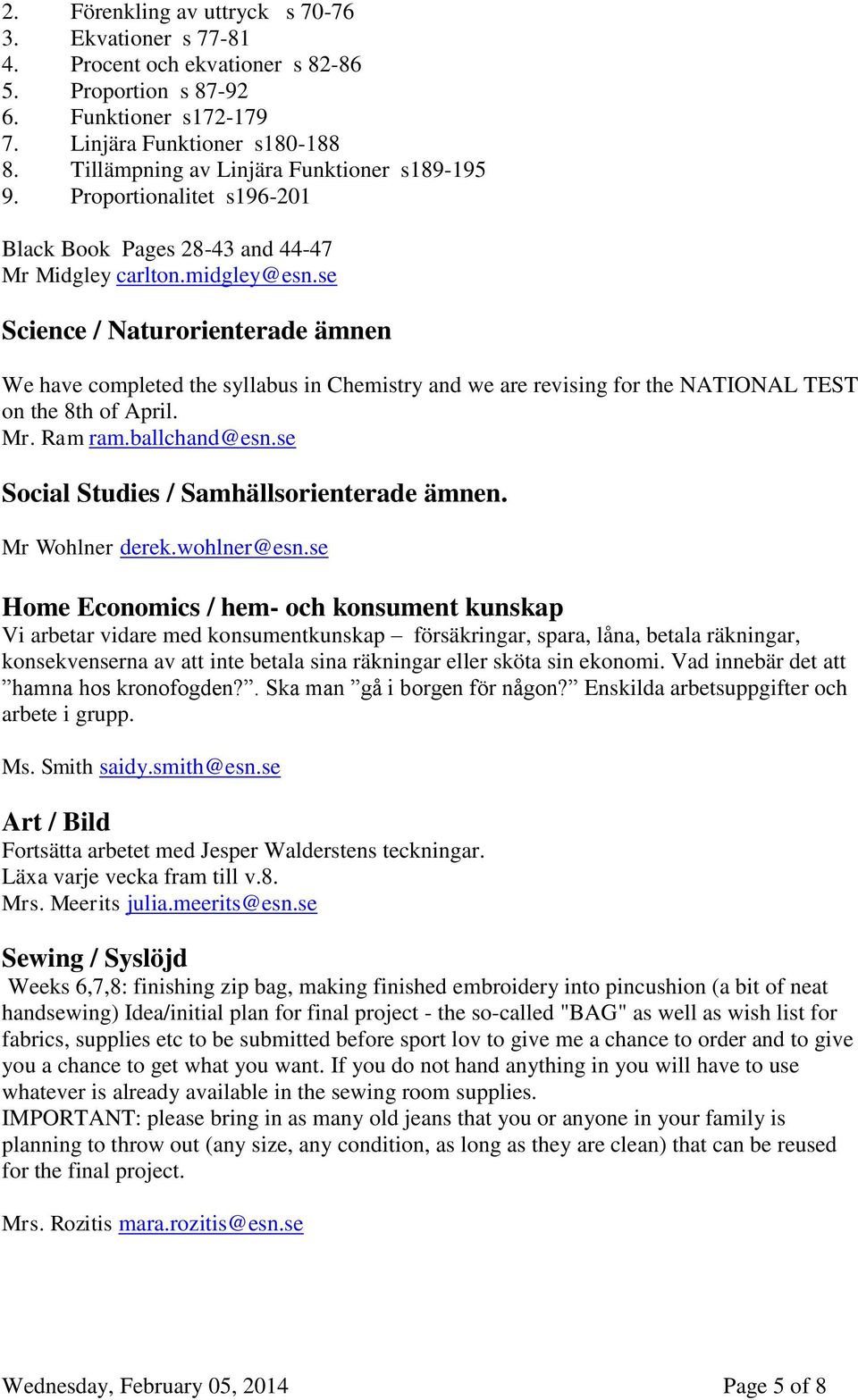 se Science / Naturorienterade ämnen We have completed the syllabus in Chemistry and we are revising for the NATIONAL TEST on the 8th of April. Mr. Ram ram.ballchand@esn.
