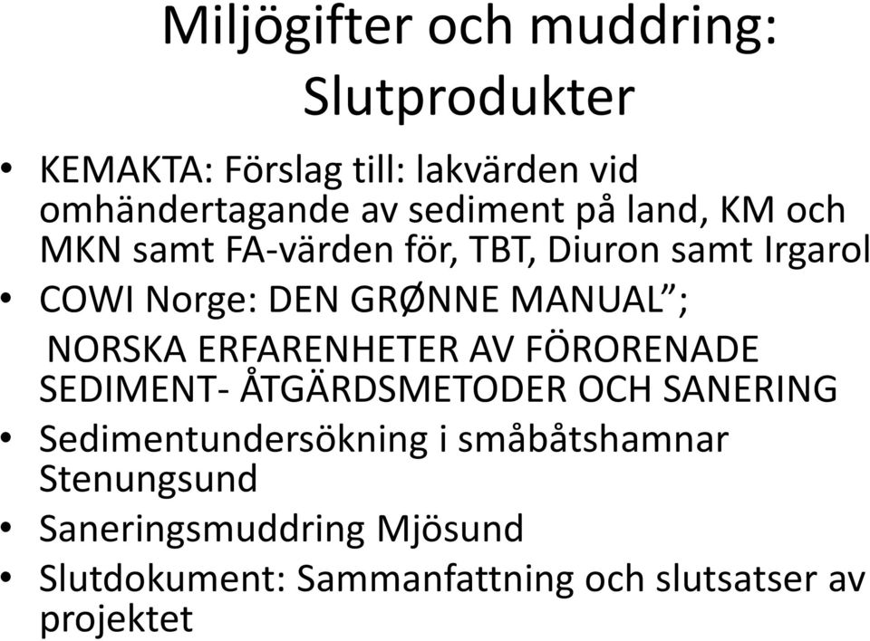 MANUAL ; NORSKA ERFARENHETER AV FÖRORENADE SEDIMENT- ÅTGÄRDSMETODER OCH SANERING Sedimentundersökning