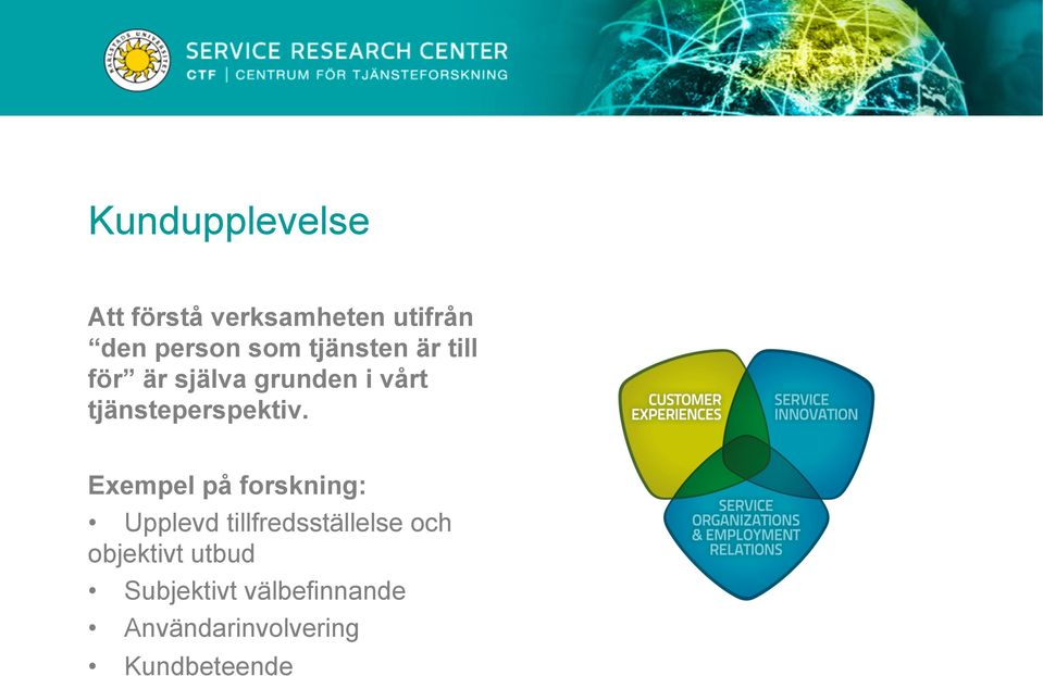 Exempel på forskning: Upplevd tillfredsställelse och objektivt