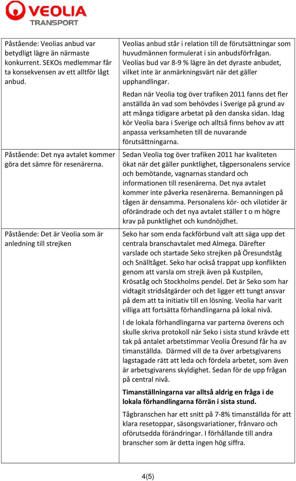 Veolias bud var 8 9 % lägre än det dyraste anbudet, vilket inte är anmärkningsvärt när det gäller upphandlingar.