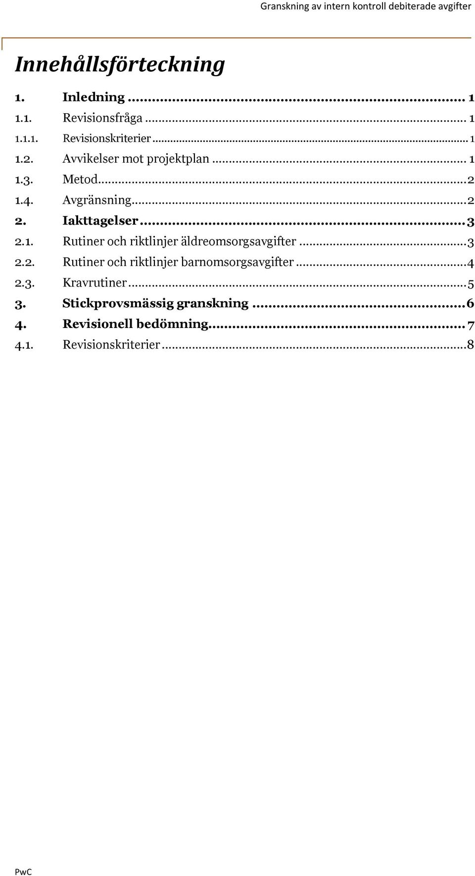 ..3 2.2. Rutiner och riktlinjer barnomsorgsavgifter...4 2.3. Kravrutiner...5 3.
