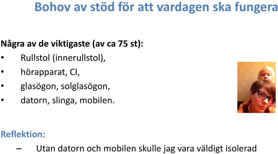 hörapparat, CI, glasögon, solglasögon, datorn, slinga,