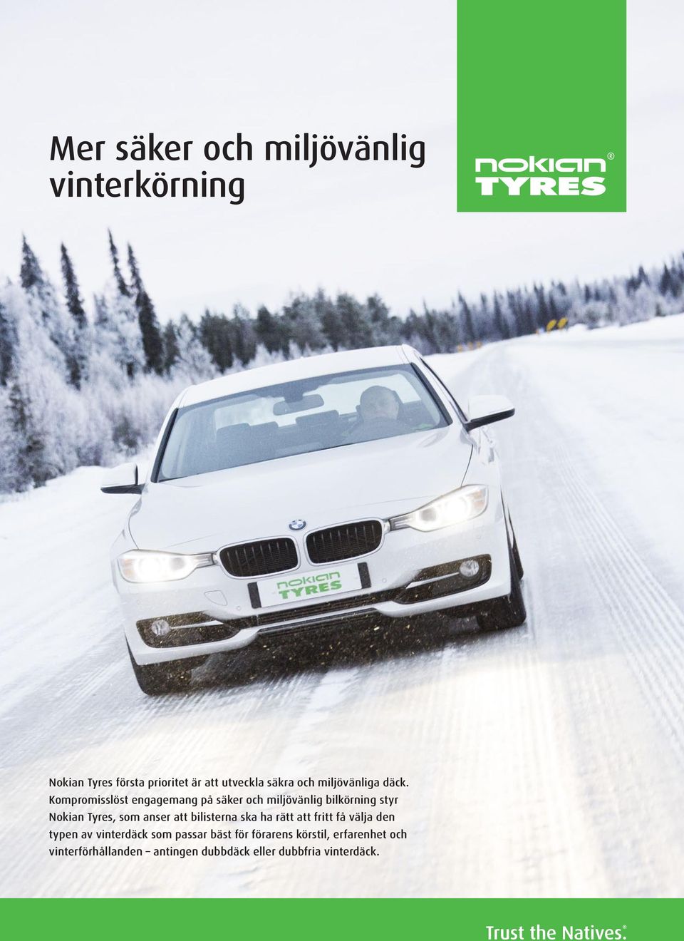 Kompromisslöst engagemang på säker och miljövänlig bilkörning styr Nokian Tyres, som anser att