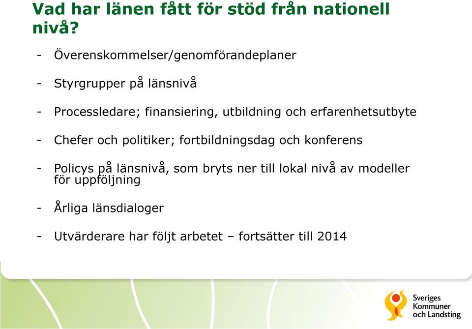 utbildning och erfarenhetsutbyte - Chefer och politiker; fortbildningsdag och konferens - Policys