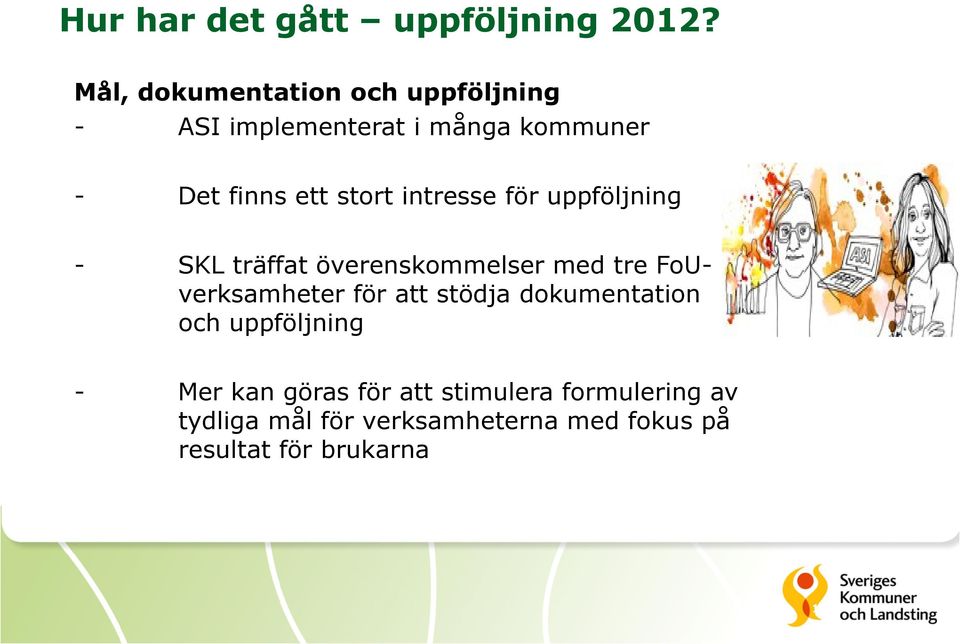 stort intresse för uppföljning - SKL träffat överenskommelser med tre FoUverksamheter för