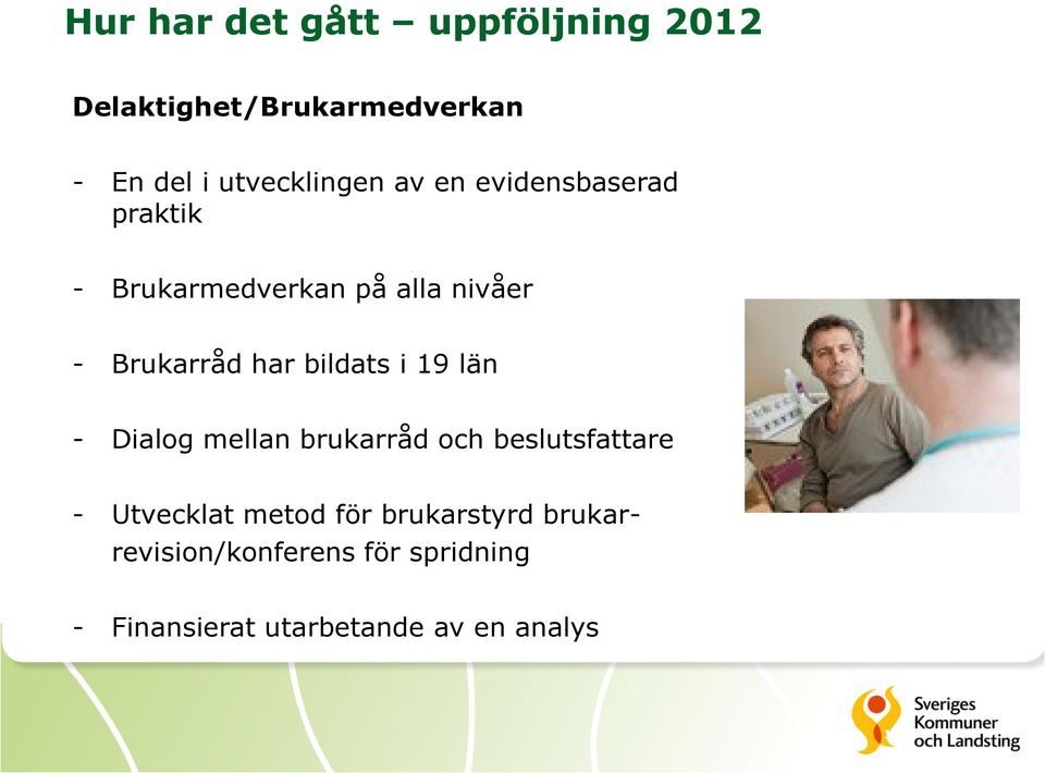 i 19 län - Dialog mellan brukarråd och beslutsfattare - Utvecklat metod för
